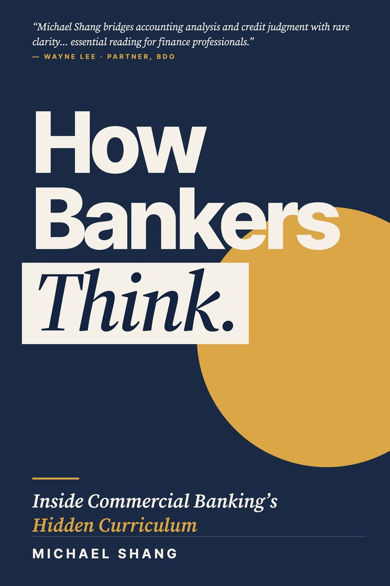 How Bankers Think — Inside Commercial Banking's Hidden Curriculum, by Michael Shang